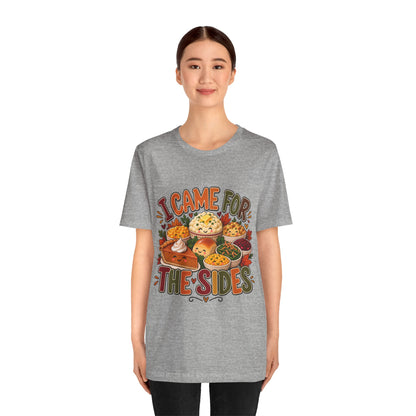 I Came for the Sides Thanksgiving T-Shirt