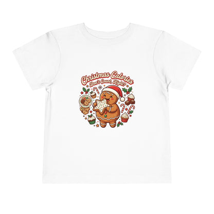 Christmas Calories Don't Count, Right? Toddler T-Shirt