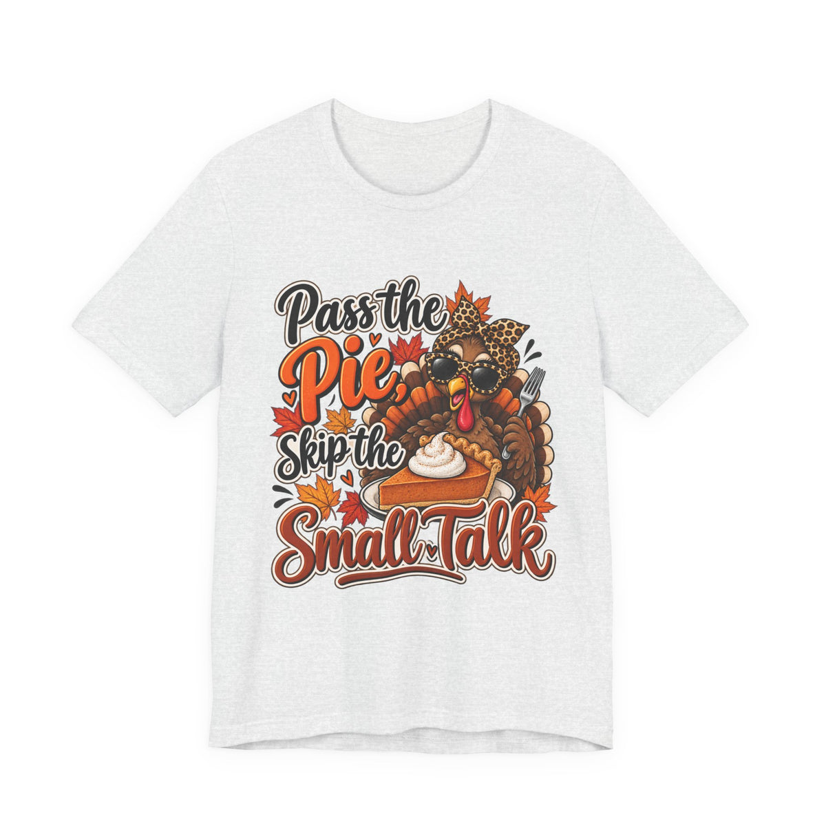 Pass the Pie, Skip the Small Talk Thanksgiving T-Shirt