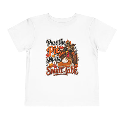 Pass the Pie, Skip the Small Talk Toddler Thanksgiving T-Shirt