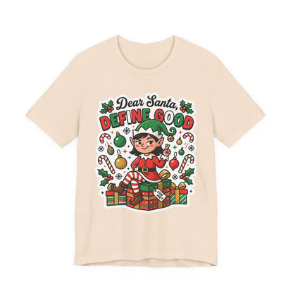 Dear Santa, Define Good Christmas T-Shirt