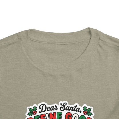 Dear Santa, Define Good Toddler Christmas T-Shirt