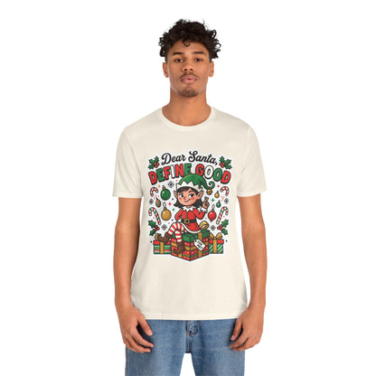 Dear Santa, Define Good Christmas T-Shirt