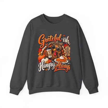 Grateful-ish, Hungry Always Thanksgiving Crewneck Sweatshirt