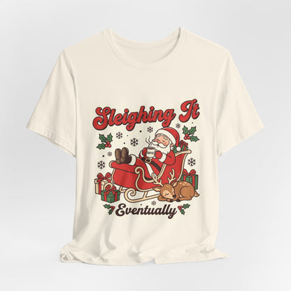 Sleighing It, Eventually Christmas T-Shirt