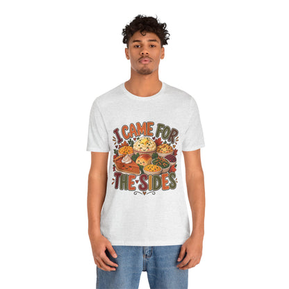 I Came for the Sides Thanksgiving T-Shirt