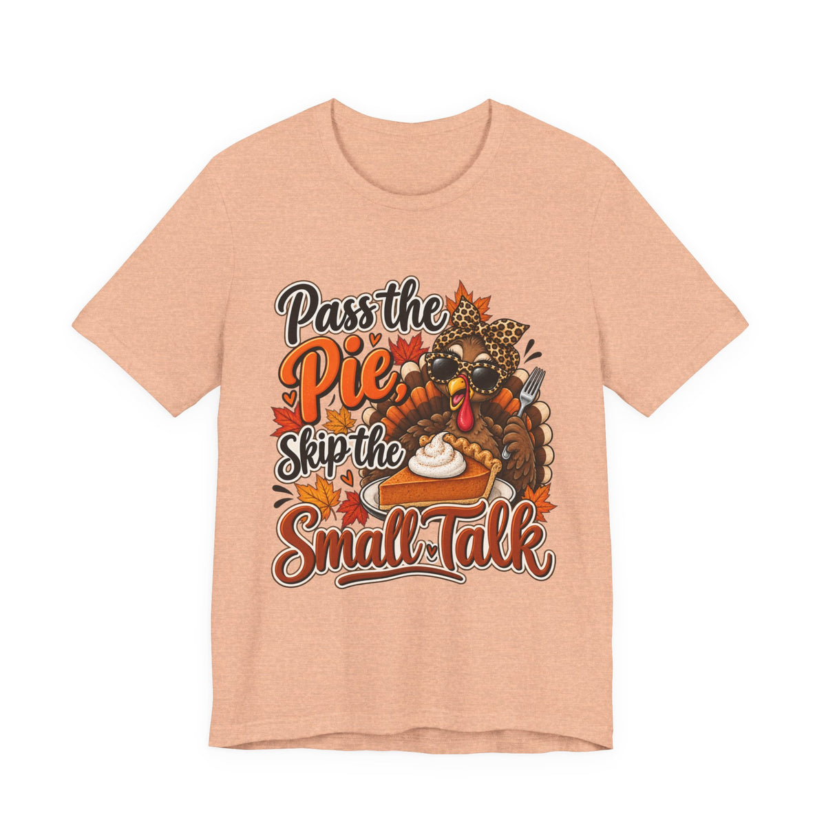 Pass the Pie, Skip the Small Talk Thanksgiving T-Shirt