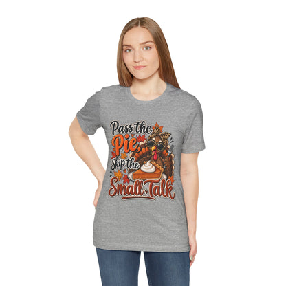 Pass the Pie, Skip the Small Talk Thanksgiving T-Shirt