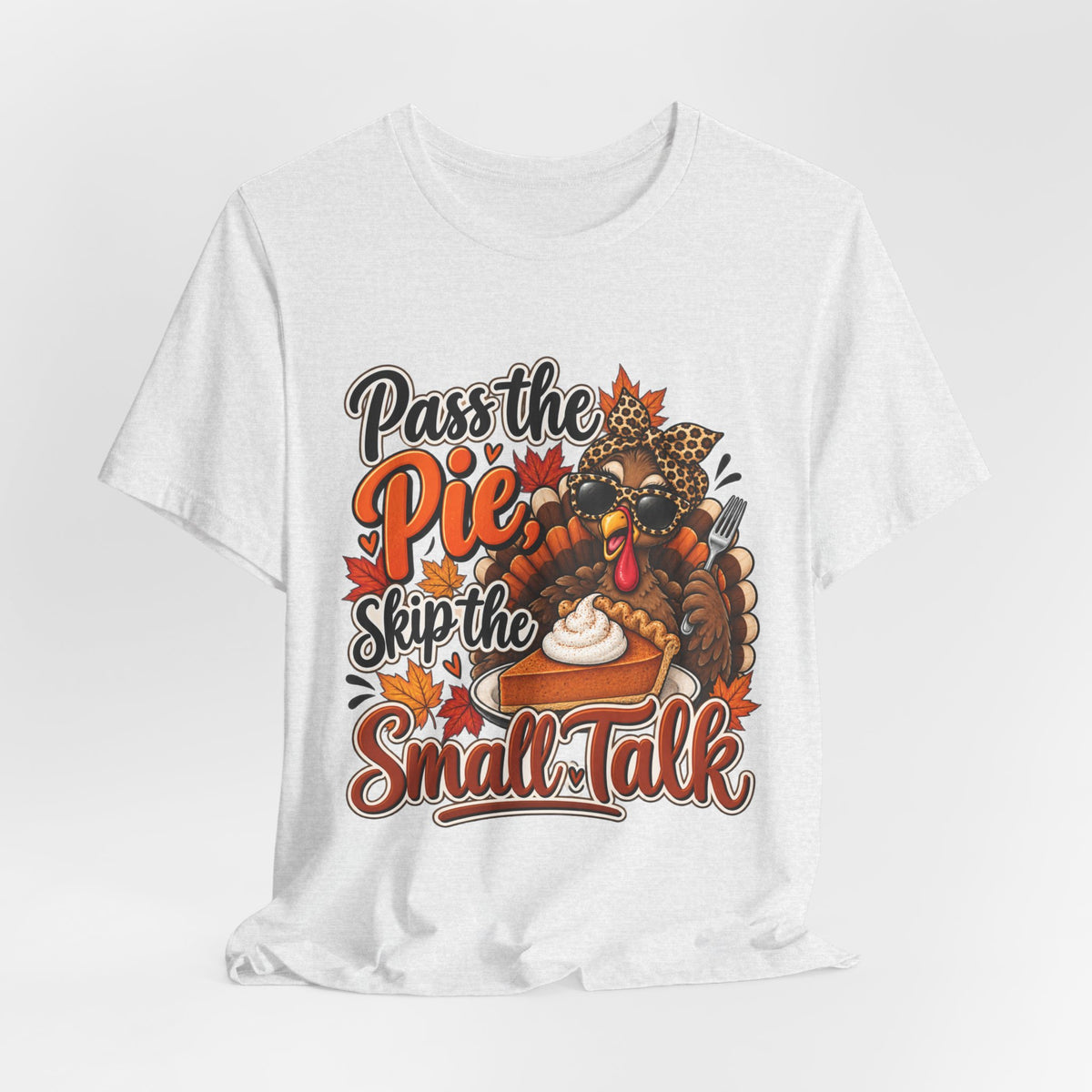 Pass the Pie, Skip the Small Talk Thanksgiving T-Shirt