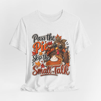 Pass the Pie, Skip the Small Talk Thanksgiving T-Shirt