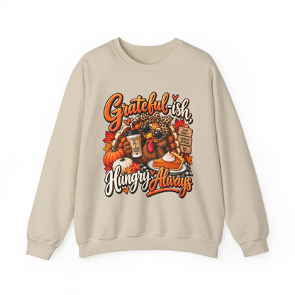 Grateful-ish, Hungry Always Thanksgiving Crewneck Sweatshirt