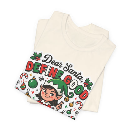 Dear Santa, Define Good Christmas T-Shirt
