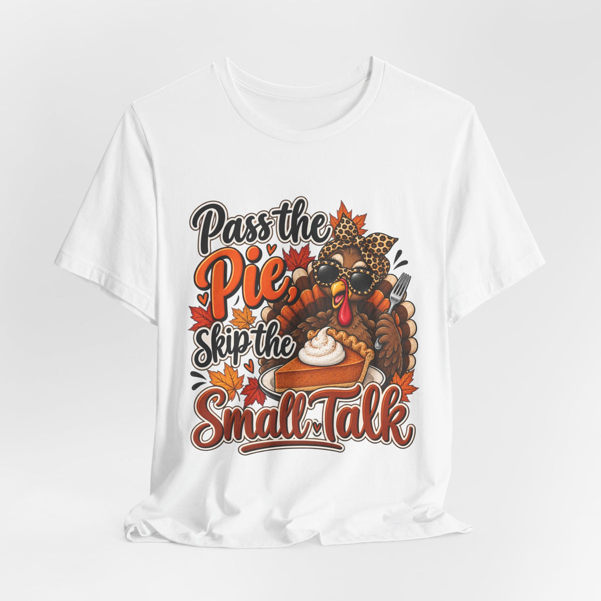 Pass the Pie, Skip the Small Talk Thanksgiving T-Shirt