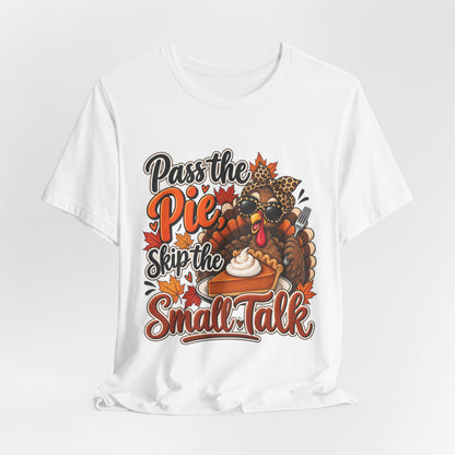 Pass the Pie, Skip the Small Talk Thanksgiving T-Shirt