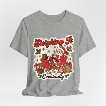 Sleighing It, Eventually Christmas T-Shirt
