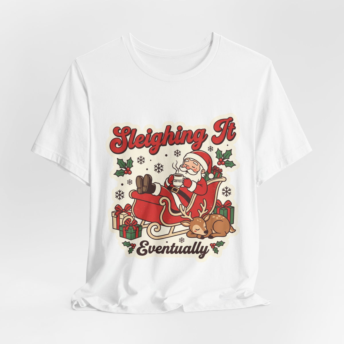 Sleighing It, Eventually Christmas T-Shirt