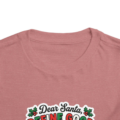 Dear Santa, Define Good Toddler Christmas T-Shirt