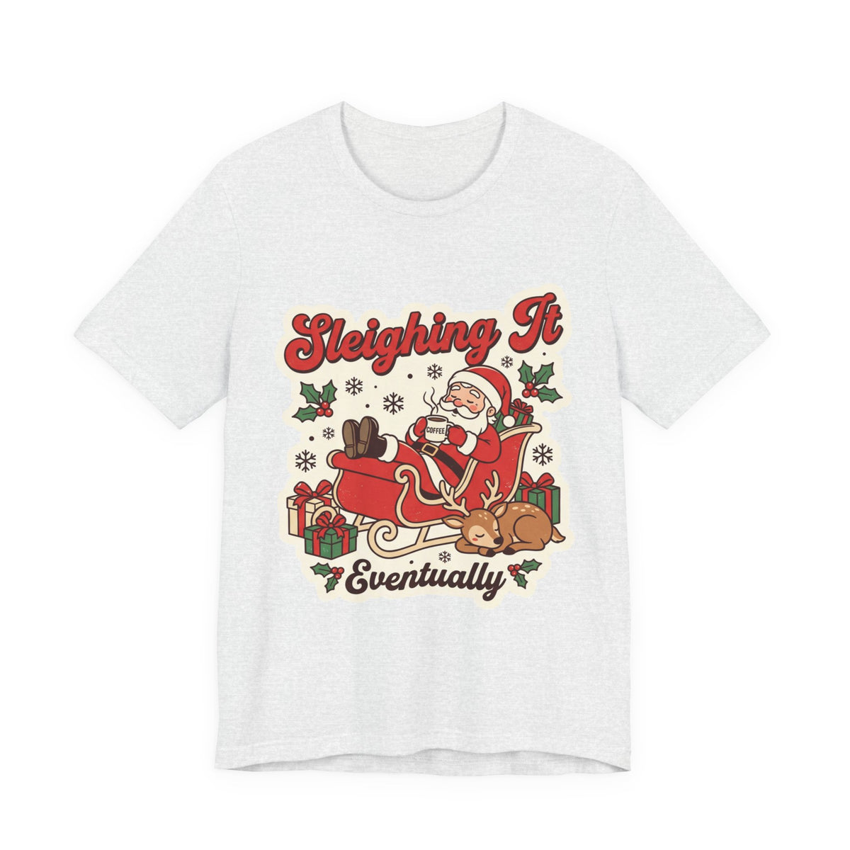 Sleighing It, Eventually Christmas T-Shirt