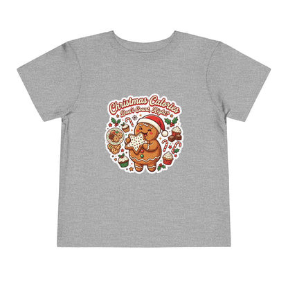 Christmas Calories Don't Count, Right? Toddler T-Shirt