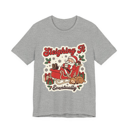Sleighing It, Eventually Christmas T-Shirt