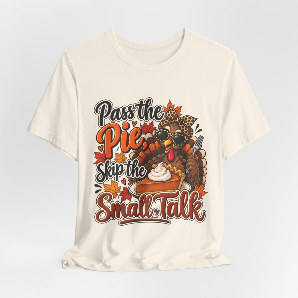 Pass the Pie, Skip the Small Talk Thanksgiving T-Shirt