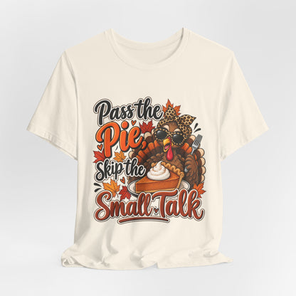 Pass the Pie, Skip the Small Talk Thanksgiving T-Shirt