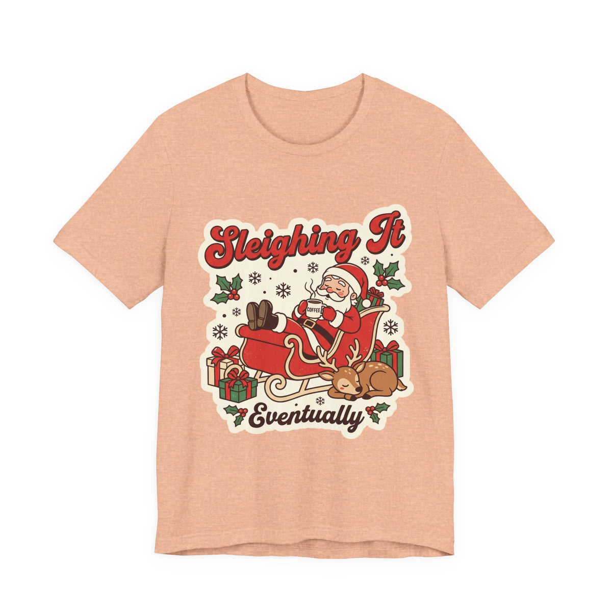 Sleighing It, Eventually Christmas T-Shirt