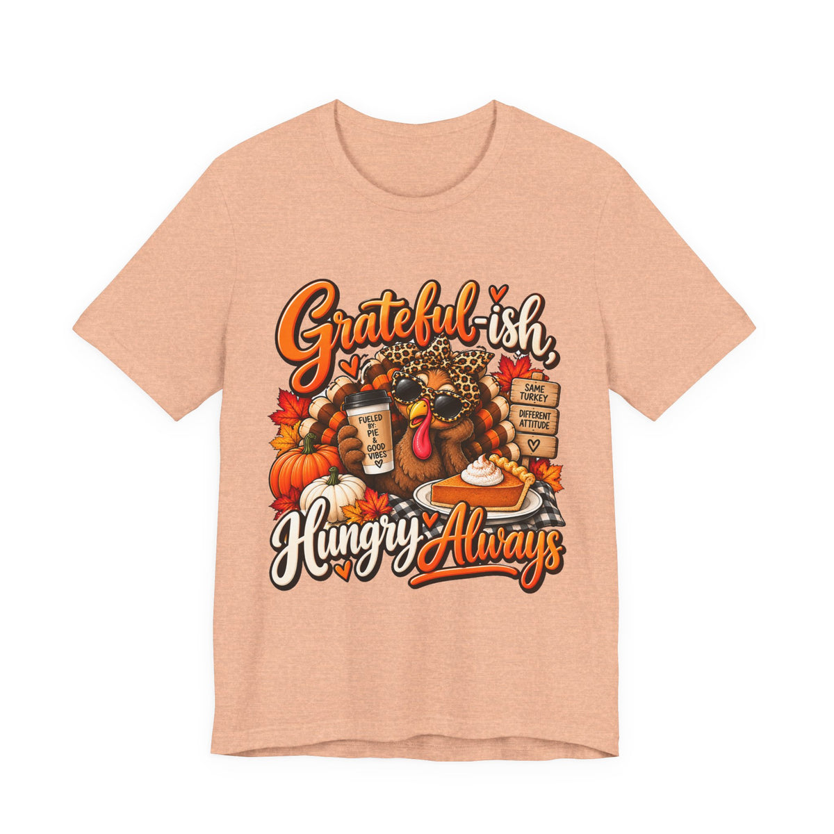 Grateful-ish, Hungry Always Thanksgiving T-Shirt