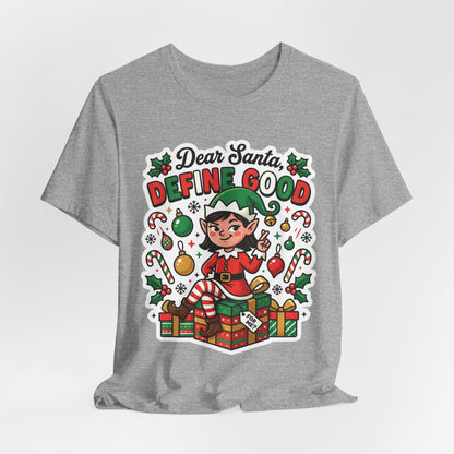 Dear Santa, Define Good Christmas T-Shirt