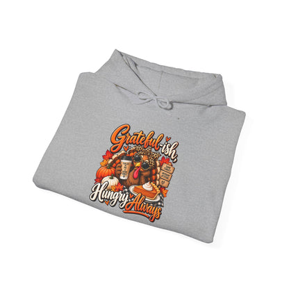 Grateful-ish, Hungry Always Thanksgiving Hoodie