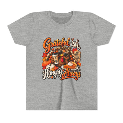 Grateful-ish, Hungry Always Kids Thanksgiving T-Shirt