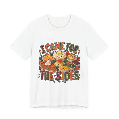 I Came for the Sides Thanksgiving T-Shirt