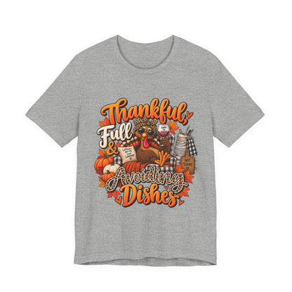 Thankful, Full & Avoiding Dishes Thanksgiving T-Shirt