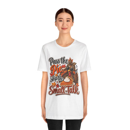 Pass the Pie, Skip the Small Talk Thanksgiving T-Shirt