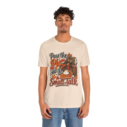 Pass the Pie, Skip the Small Talk Thanksgiving T-Shirt