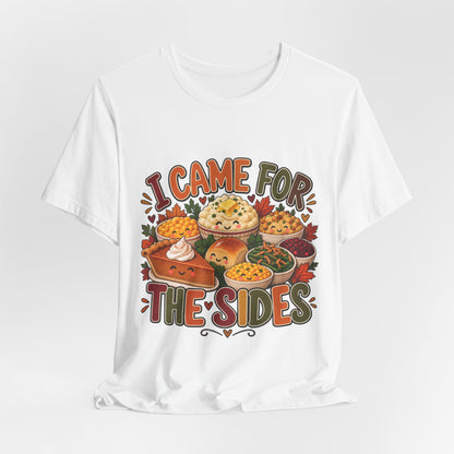 I Came for the Sides Thanksgiving T-Shirt