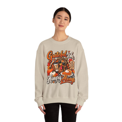 Grateful-ish, Hungry Always Thanksgiving Crewneck Sweatshirt