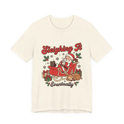 Sleighing It, Eventually Christmas T-Shirt