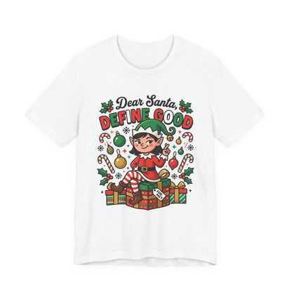 Dear Santa, Define Good Christmas T-Shirt