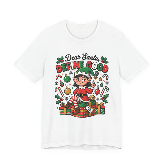 Dear Santa, Define Good Christmas T-Shirt