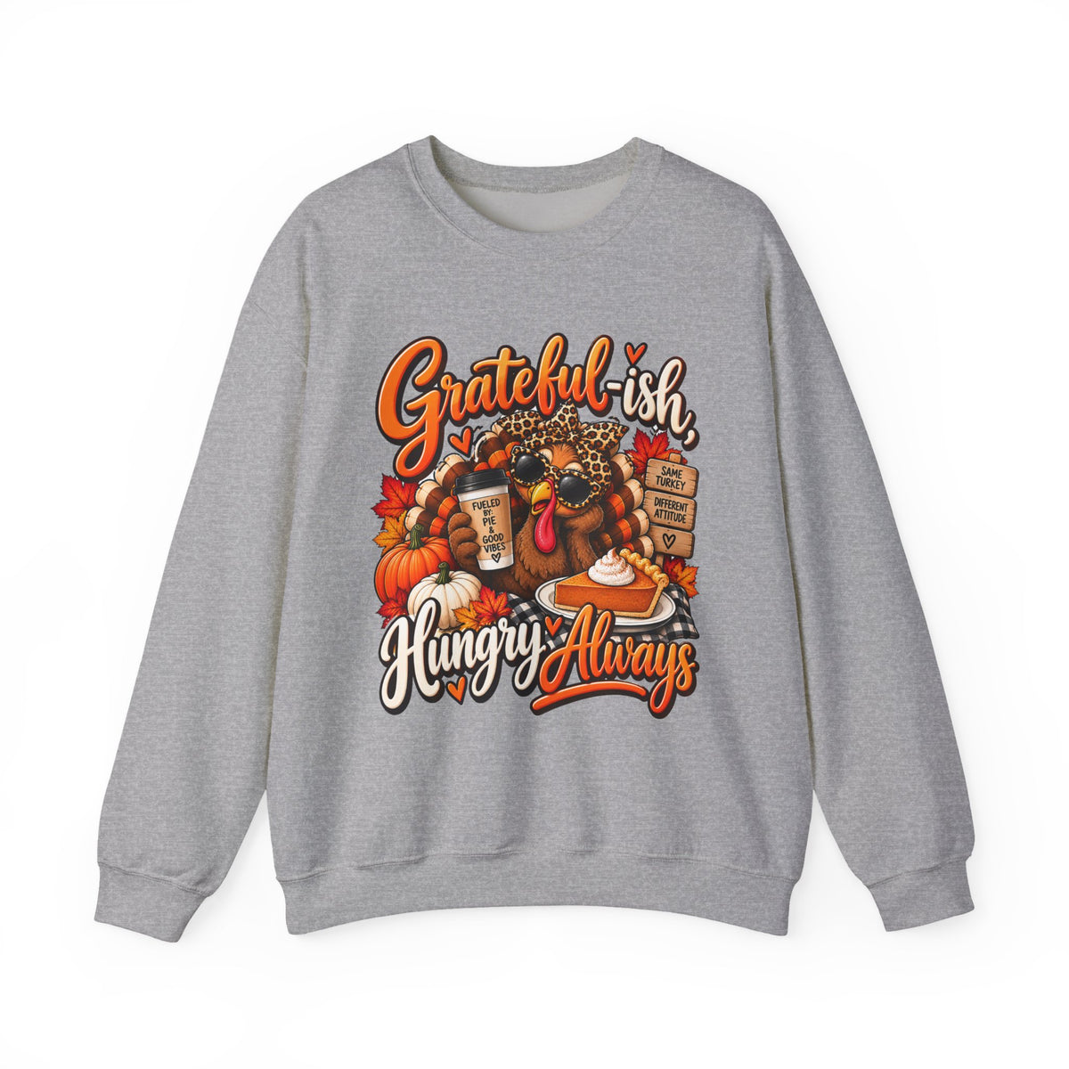 Grateful-ish, Hungry Always Thanksgiving Crewneck Sweatshirt