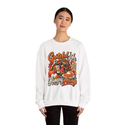 Grateful-ish, Hungry Always Thanksgiving Crewneck Sweatshirt