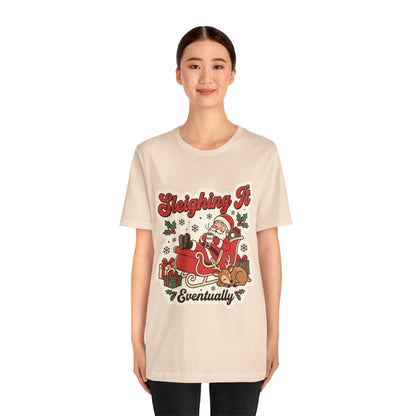 Sleighing It, Eventually Christmas T-Shirt