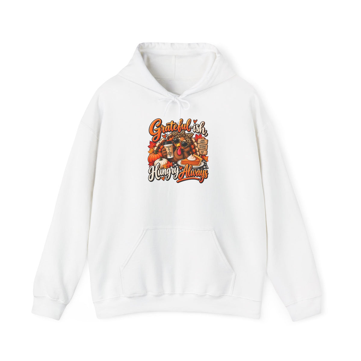 Grateful-ish, Hungry Always Thanksgiving Hoodie