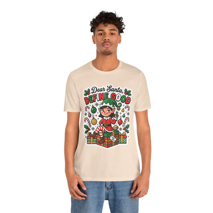 Dear Santa, Define Good Christmas T-Shirt