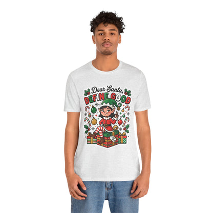 Dear Santa, Define Good Christmas T-Shirt