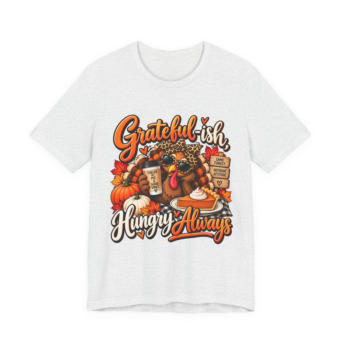 Grateful-ish, Hungry Always Thanksgiving T-Shirt