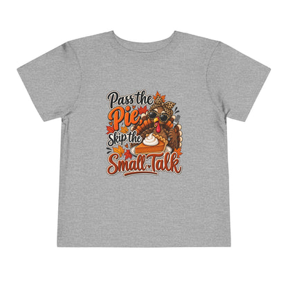 Pass the Pie, Skip the Small Talk Toddler Thanksgiving T-Shirt