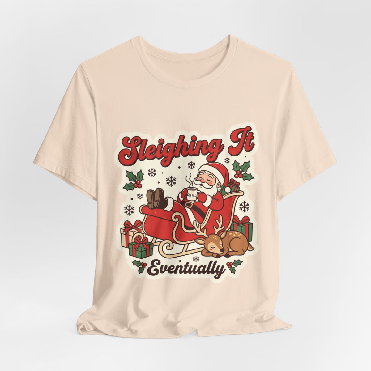 Sleighing It, Eventually Christmas T-Shirt