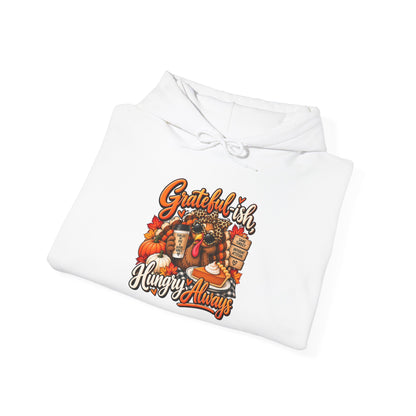 Grateful-ish, Hungry Always Thanksgiving Hoodie